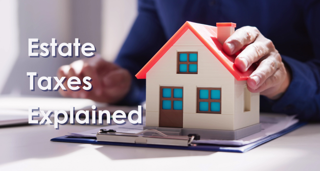 Estate Taxes Explained